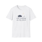 Waiting On the Dove T-Shirt