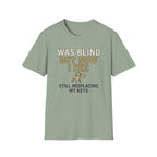 Was Blind But Now I See T-Shirt