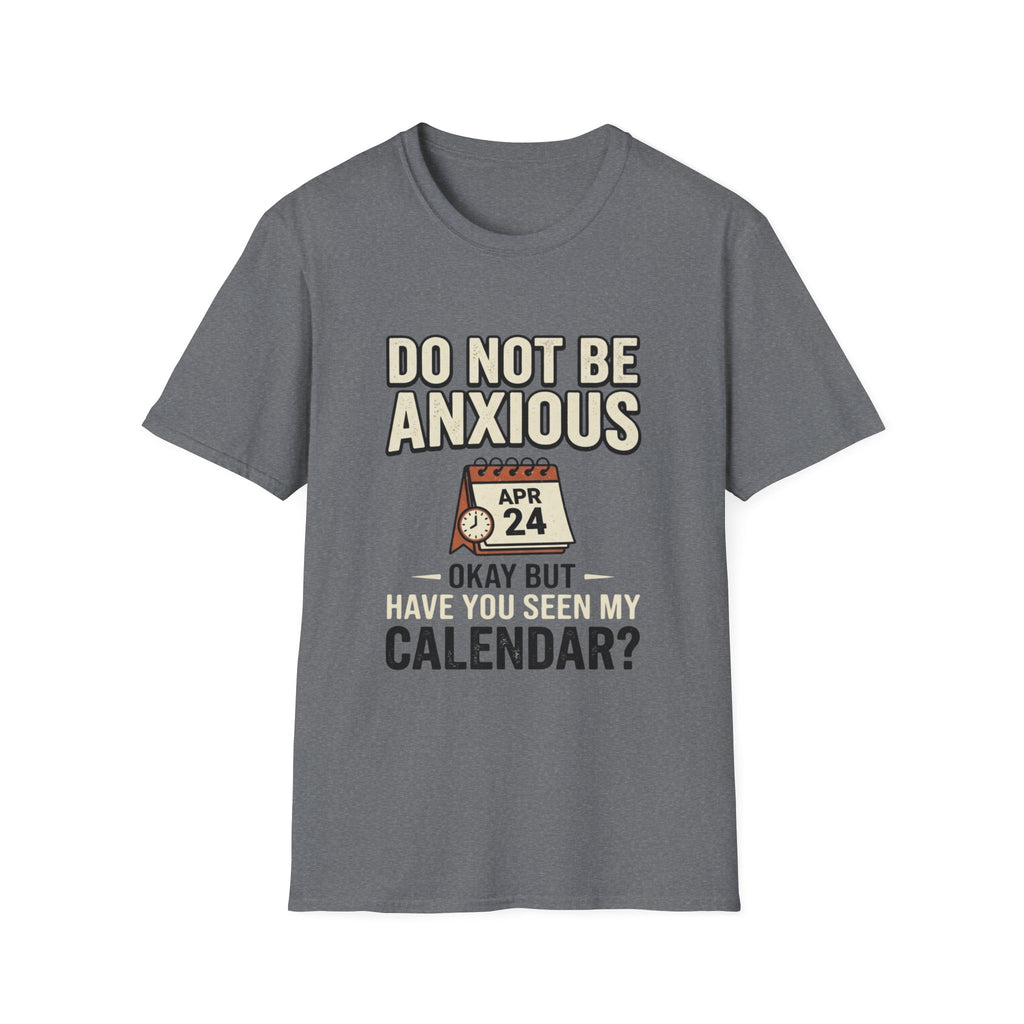 Don't Be Anxious T-Shirt