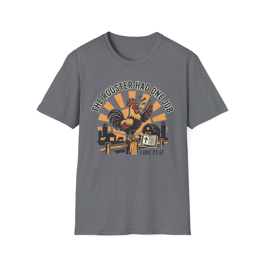 Rooster Had One Job T-Shirt
