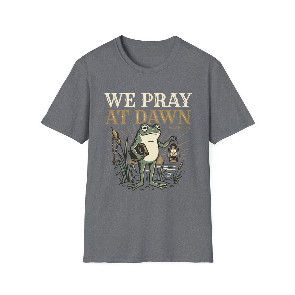 We Pray at Dawn T-Shirt