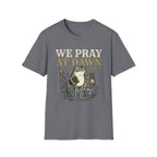 We Pray at Dawn T-Shirt