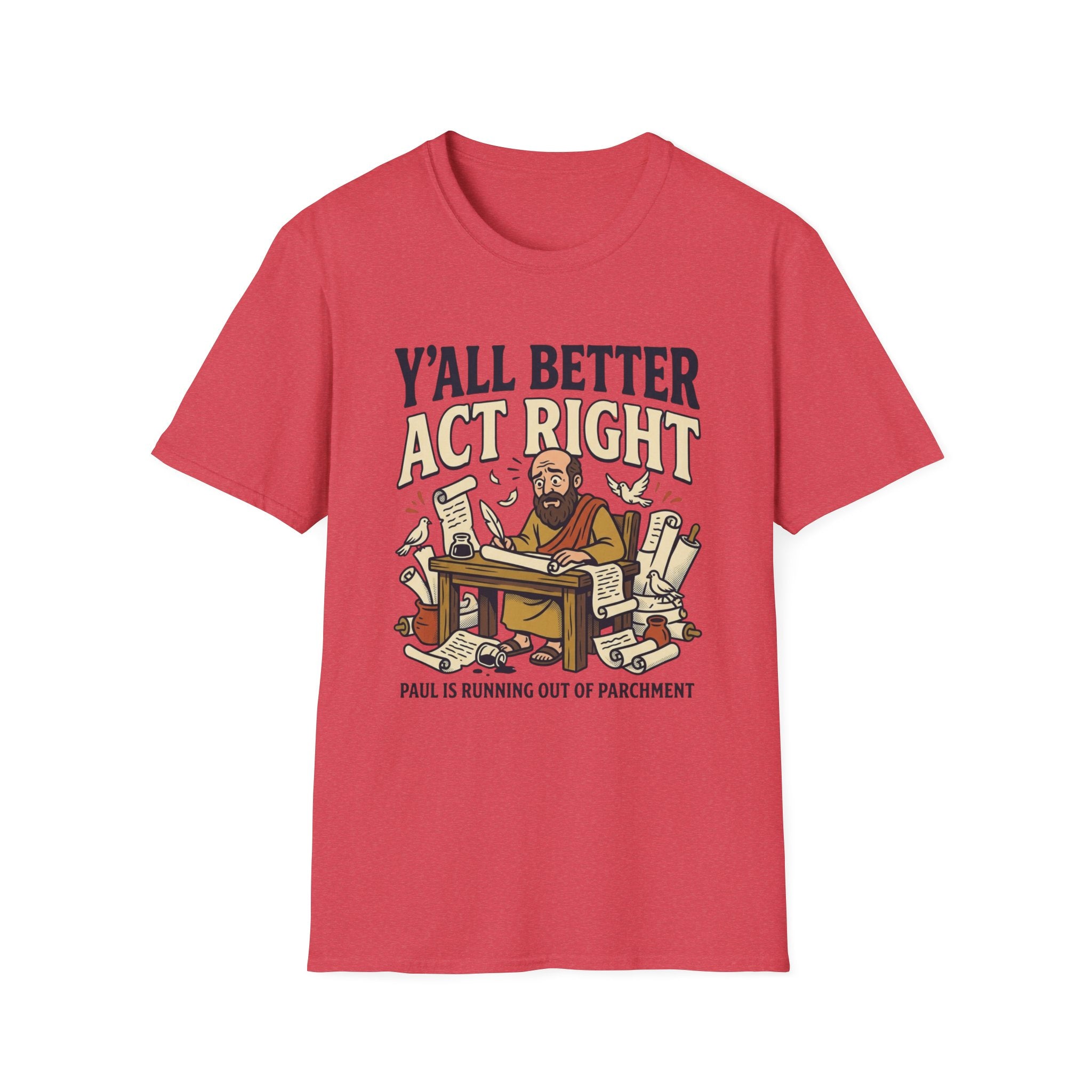 Better Act Right T-Shirt