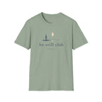 Be Still Club T-Shirt