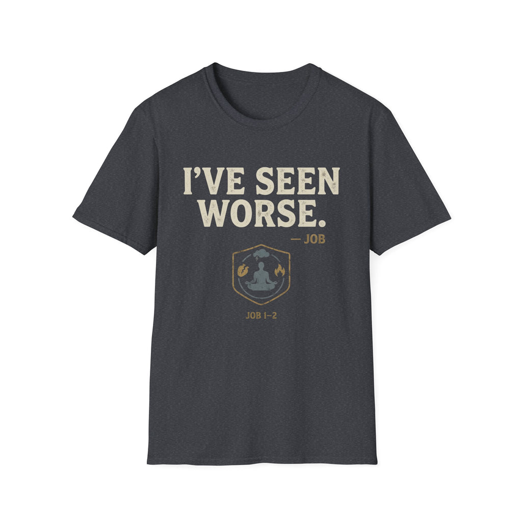 I've Seen Worse T-Shirt