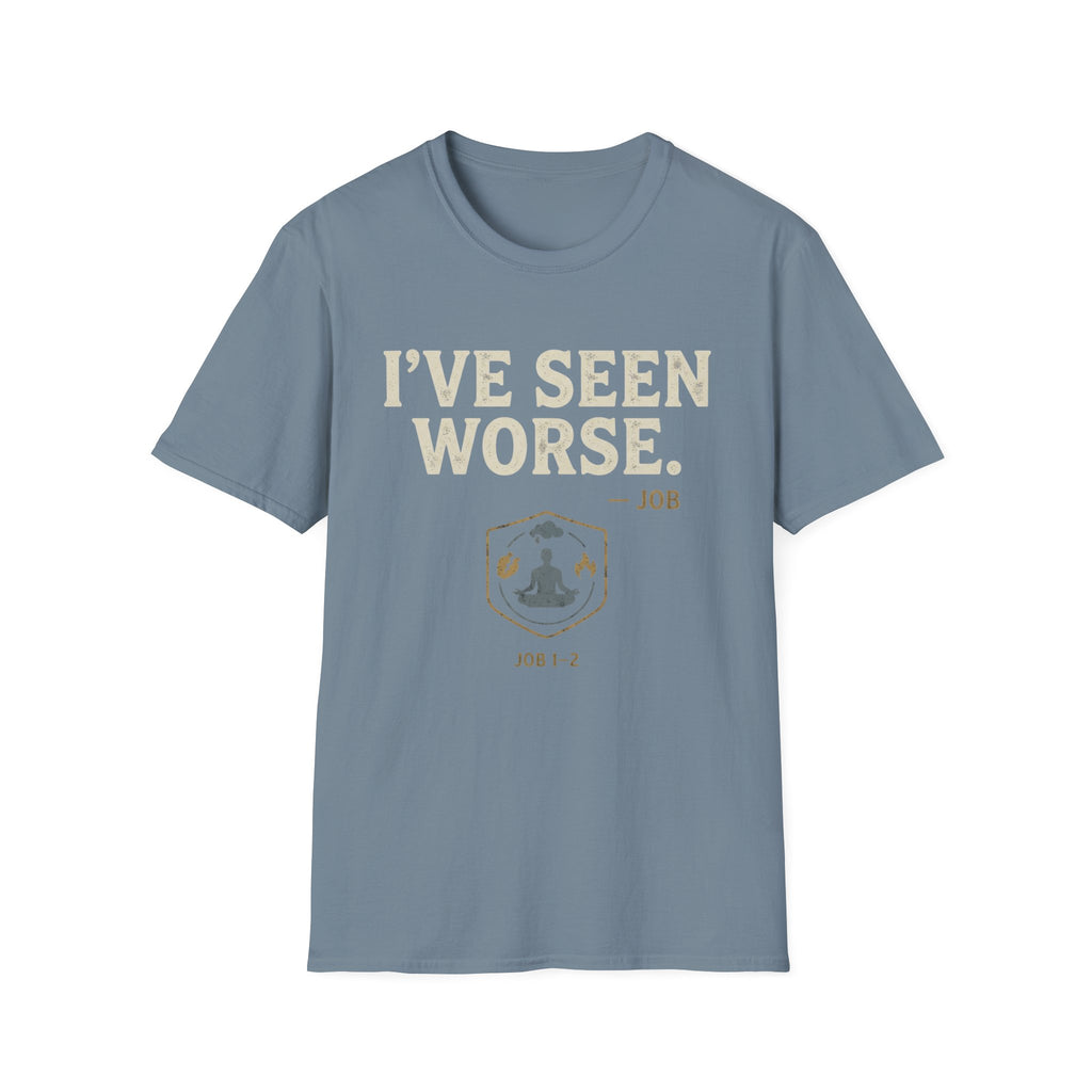 I've Seen Worse T-Shirt