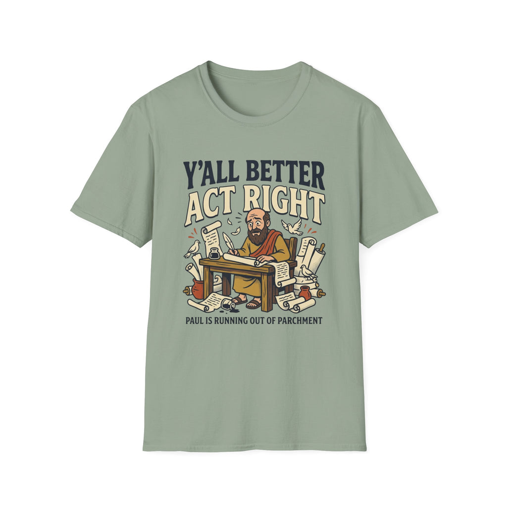 Better Act Right T-Shirt
