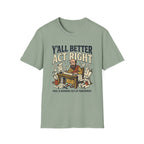 Better Act Right T-Shirt