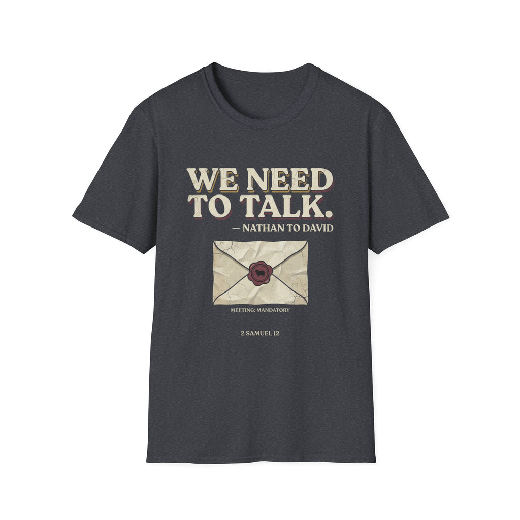 We Need To Talk T-Shirt