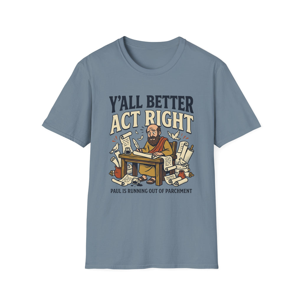 Better Act Right T-Shirt