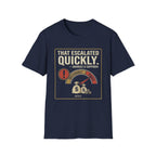 That Escalated Quickly T-Shirt