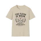 The Flesh Is Weak T-Shirt
