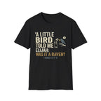 A Little Bird Told Me T-Shirt