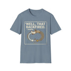 Well, That Backfired T-Shirt