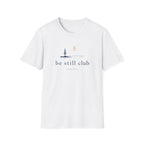 Be Still Club T-Shirt