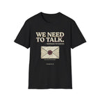 We Need To Talk T-Shirt