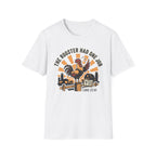 Rooster Had One Job T-Shirt