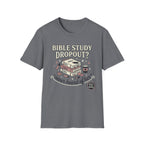 Bible Study Dropout T-Shirt