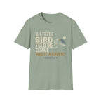 A Little Bird Told Me T-Shirt