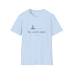 Be Still Club T-Shirt