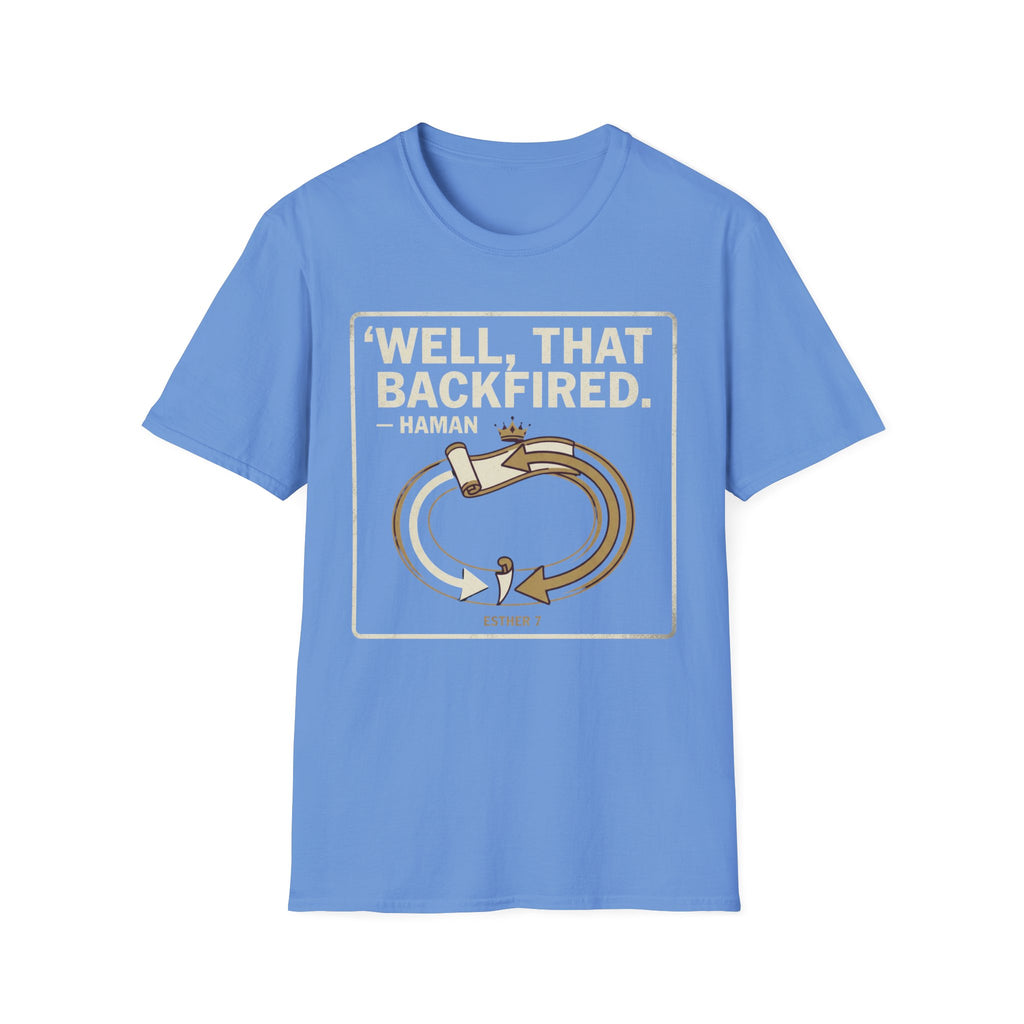 Well, That Backfired T-Shirt