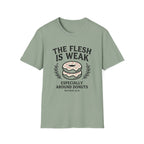 The Flesh Is Weak T-Shirt