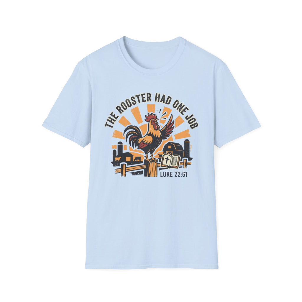 Rooster Had One Job T-Shirt