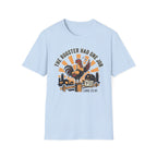 Rooster Had One Job T-Shirt