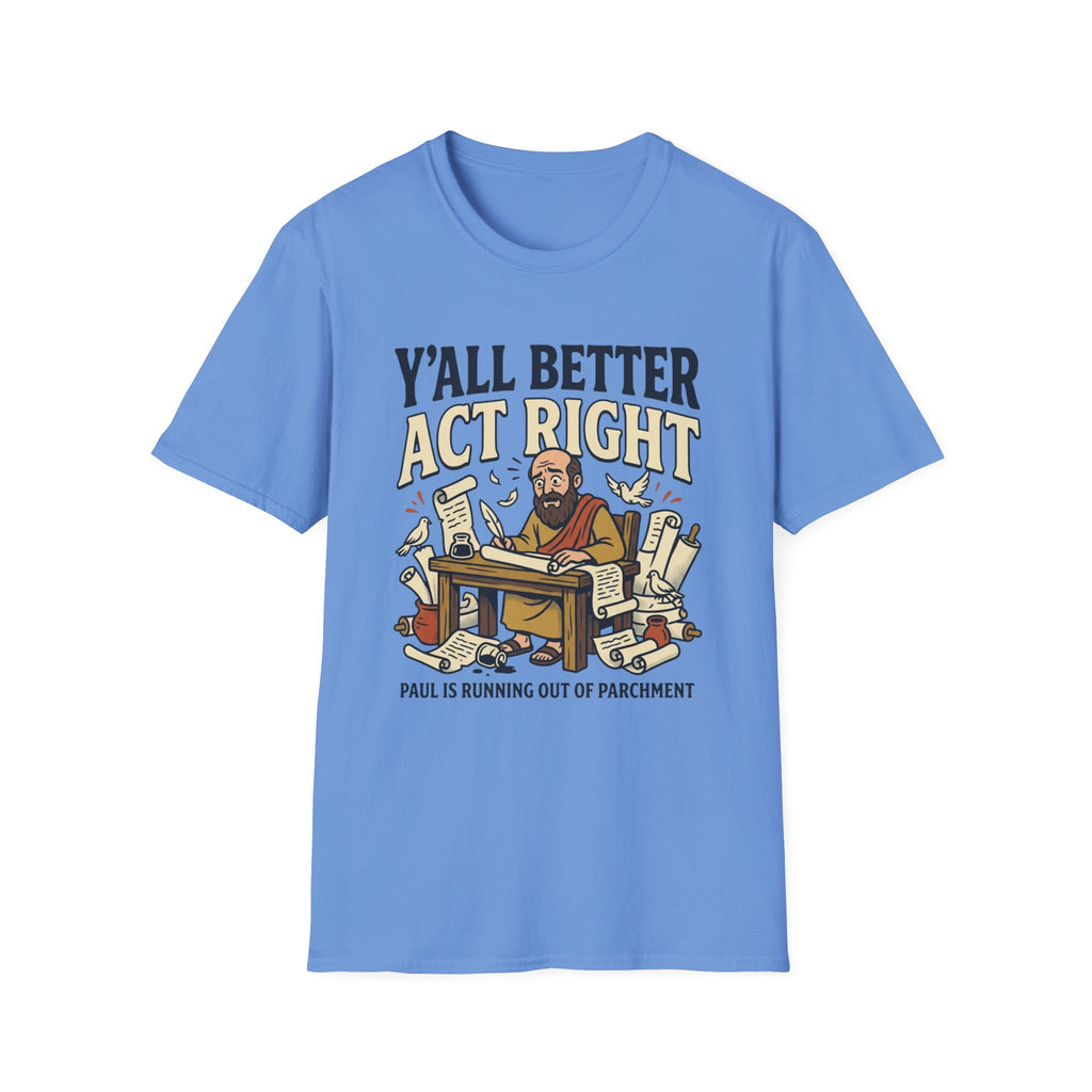 Better Act Right T-Shirt