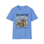 Better Act Right T-Shirt