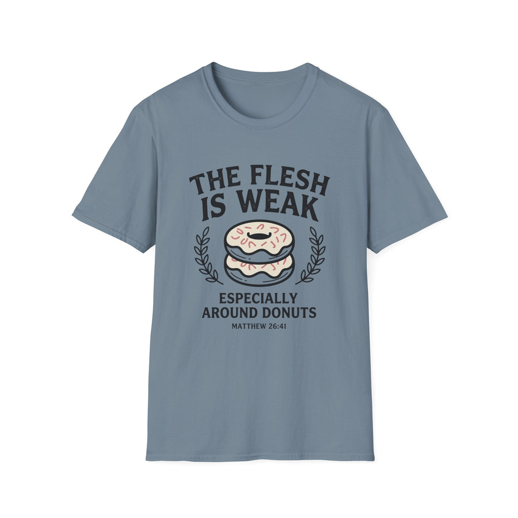 The Flesh Is Weak T-Shirt