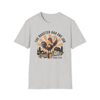 Rooster Had One Job T-Shirt