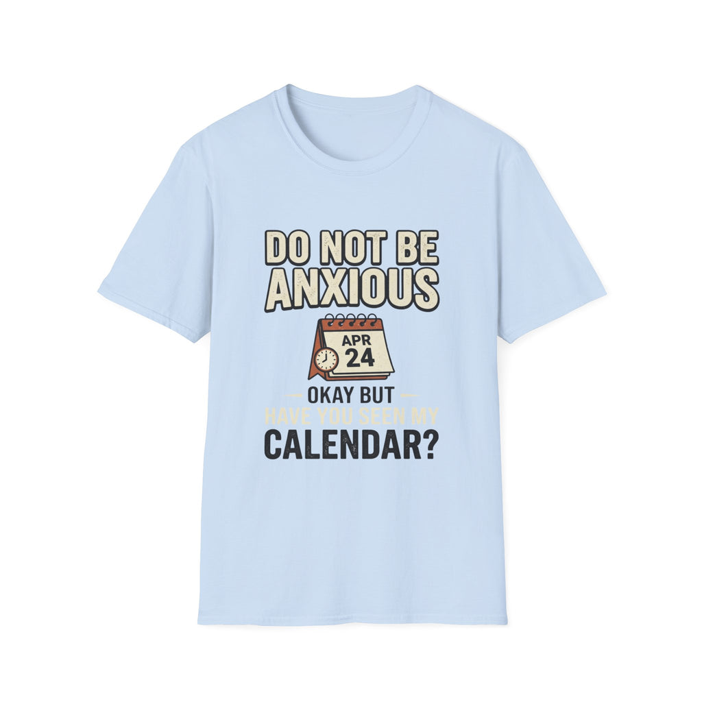 Don't Be Anxious T-Shirt