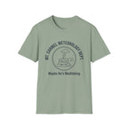 Maybe He's Meditating T-Shirt