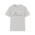 Be Still Club T-Shirt
